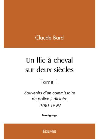 Un flic à cheval sur deux siècles