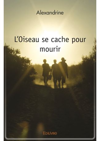 L'Oiseau se cache pour mourir