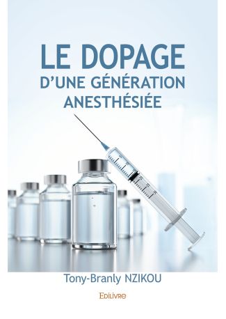 Le Dopage d’une génération anesthésiée