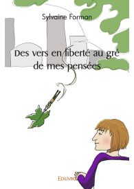 Des vers en liberté au gré de mes pensées