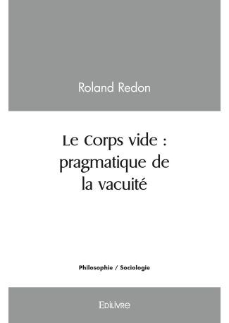 Le Corps vide : pragmatique de la vacuité