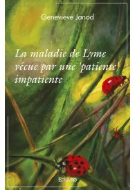 La maladie de Lyme vécue par une 'patiente' impatiente