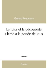 Le futur et la découverte ultime à la portée de tous