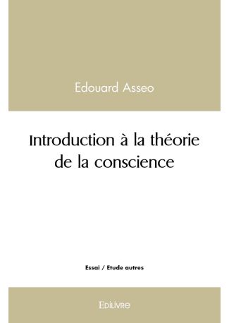 Introduction à la théorie de la conscience