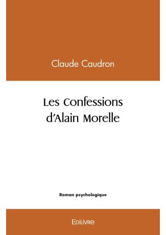 Les confessions d'Alain Morelle