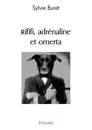 Rififi, adrénaline et omerta