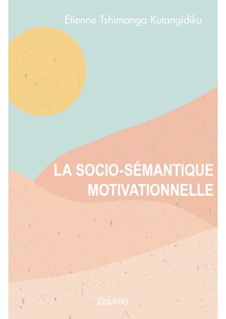 La Socio-Sémantique motivationnelle