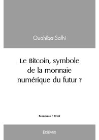 Le Bitcoin, symbole de la monnaie numérique du futur ?