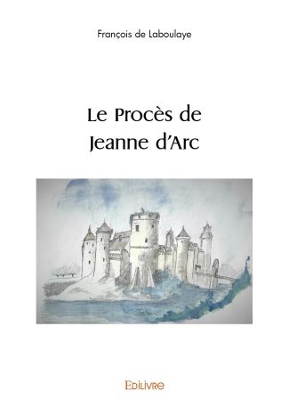 Le Procès de Jeanne d'Arc