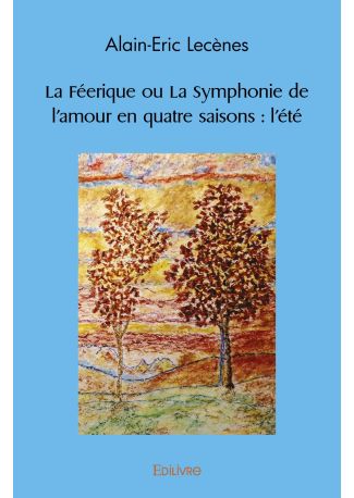La Féerique ou La Symphonie de l'amour en quatre saisons - Tome 3