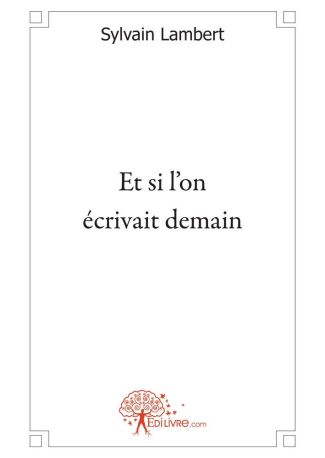 Et si l'on écrivait demain...