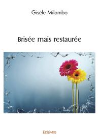 Brisée mais restaurée