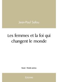 Les femmes et la foi qui changent le monde