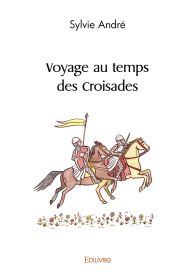 Voyage au temps des Croisades