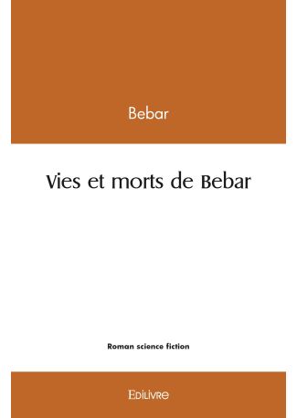 Vies et morts de Bebar