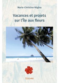 Vacances et projets sur l'Île aux fleurs