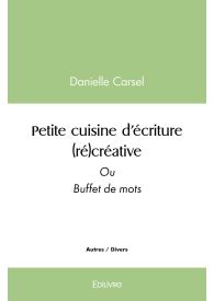 Petite cuisine d’écriture (ré)créative