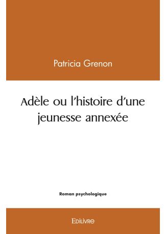 Adèle ou l'histoire d'une jeunesse annexée