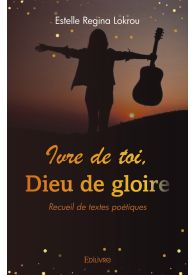 Ivre de toi, Dieu de gloire