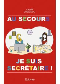 Au secours, je suis secrétaire !