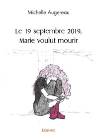 Le 19 septembre 2019, Marie voulut mourir