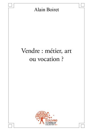 Vendre : métier, art ou vocation '