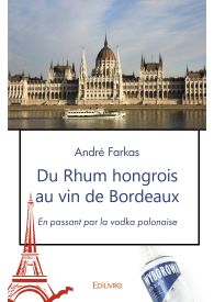 Du Rhum hongrois au vin de Bordeaux