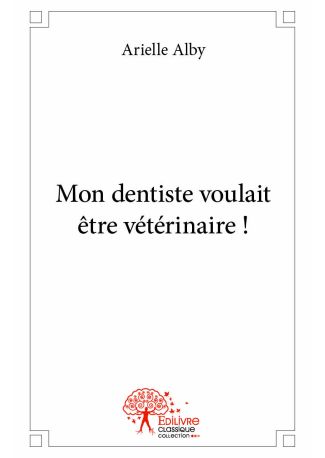 Mon dentiste voulait être vétérinaire !