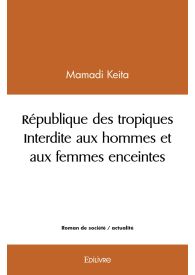 République des tropiques Interdite aux hommes et aux femmes enceintes
