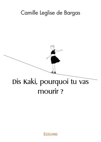 Dis Kaki, pourquoi tu vas mourir ?