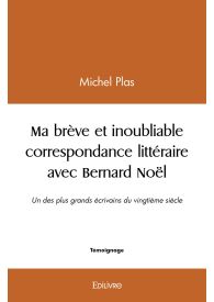 Ma brève et inoubliable correspondance littéraire avec Bernard Noël