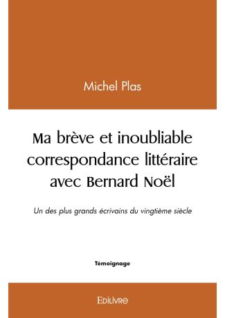 Ma brève et inoubliable correspondance littéraire avec Bernard Noël