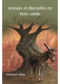 Amours et discordes en Terre sainte