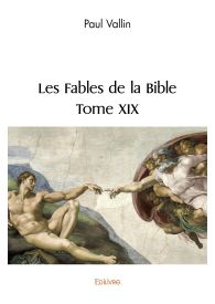 Les Fables de la Bible. Tome XIX