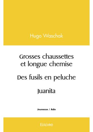 Grosses chaussettes et longue chemise / Des fusils en peluche / Juanita