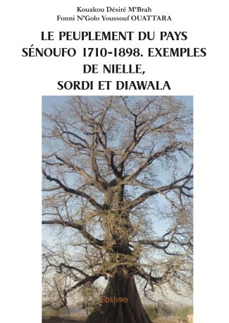 Le peuplement du pays sénoufo 1710-1898. Exemples de Nielle, Sordi et Diawala