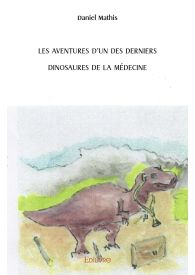 Les Aventures d'un des derniers dinosaures de la médecine