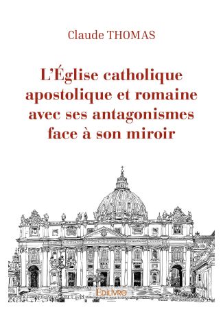 L'Église catholique apostolique et romaine avec ses antagonismes face à son miroir