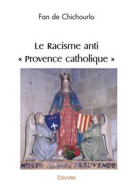 Le Racisme anti ' Provence catholique '