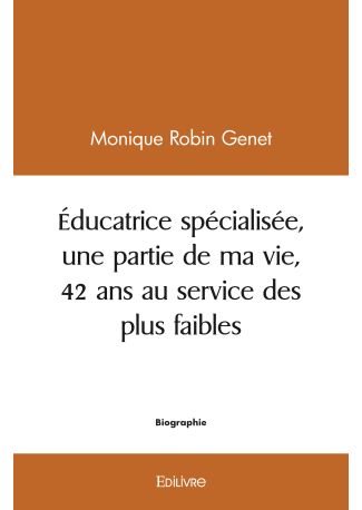 Éducatrice spécialisée, une partie de ma vie, 42 ans au service des plus faibles