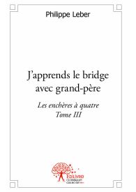 J'apprends le bridge avec grand-père - Tome III