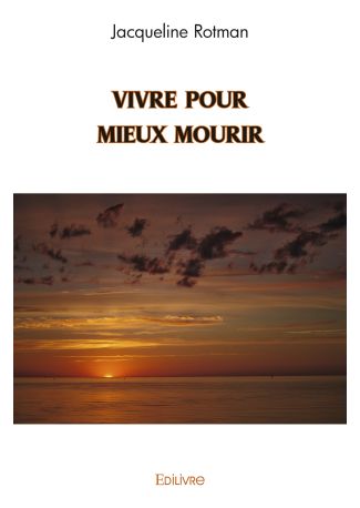 Vivre pour mieux mourir