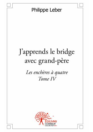 J'apprends le bridge avec grand-père - Tome IV