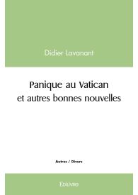 Panique au Vatican et autres bonnes nouvelles