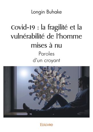 Covid-19 : La fragilité et la vulnérabilité de l’homme mises à nu