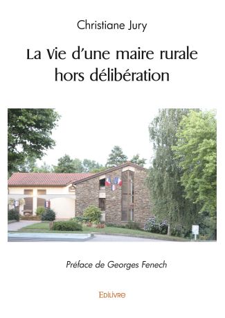 La Vie d'une maire rurale hors délibération