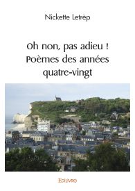 Oh non, pas adieu ! Poèmes des années quatre-vingt