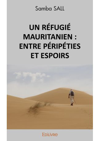 UN RÉFUGIÉ MAURITANIEN : ENTRE PÉRIPÉTIES ET ESPOIRS