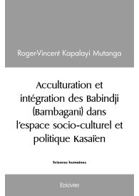 Acculturation et intégration des Babindji dans l’espace socio-culturel et politique Kasaïen