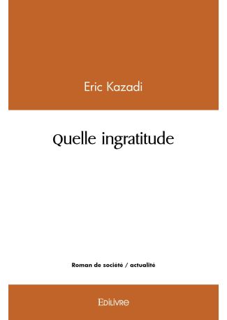 Quelle ingratitude